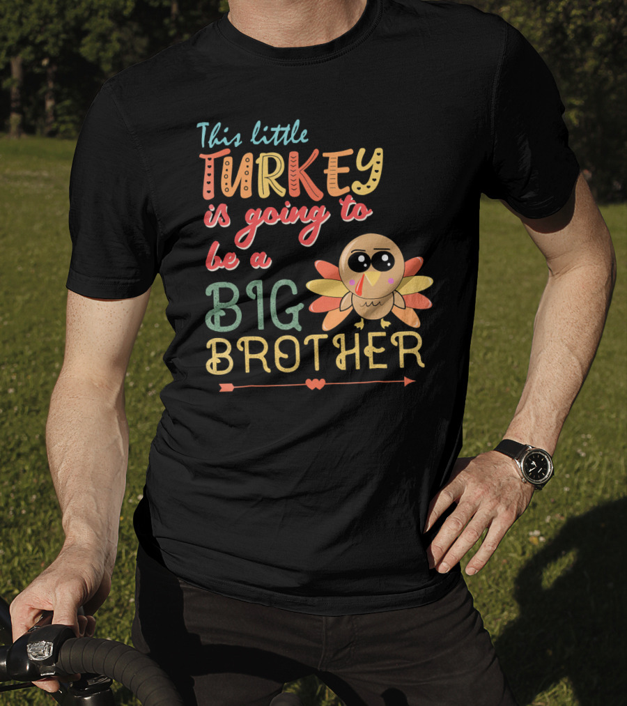 This Little Turkey Is Going To Be A Big Brother T-Shirt