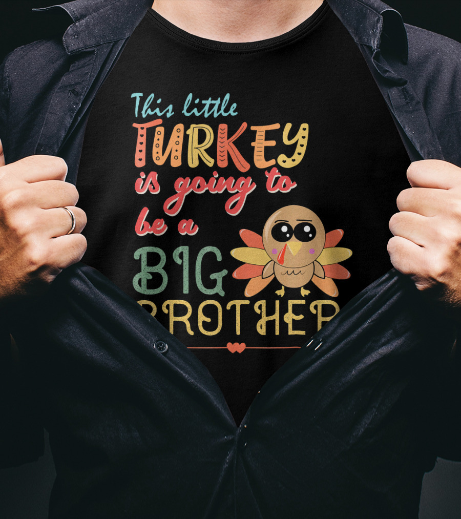 This Little Turkey Is Going To Be A Big Brother T-Shirt