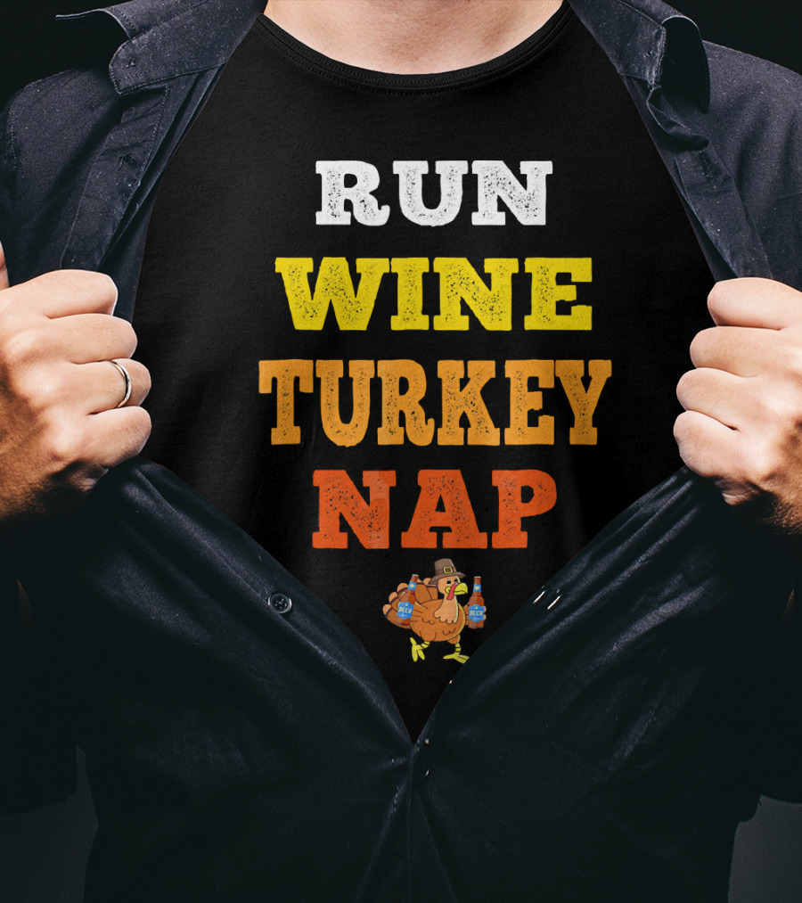 Thanksgiving Run Wine Turkey Nap Turkey Trot Thanks T-Shirt