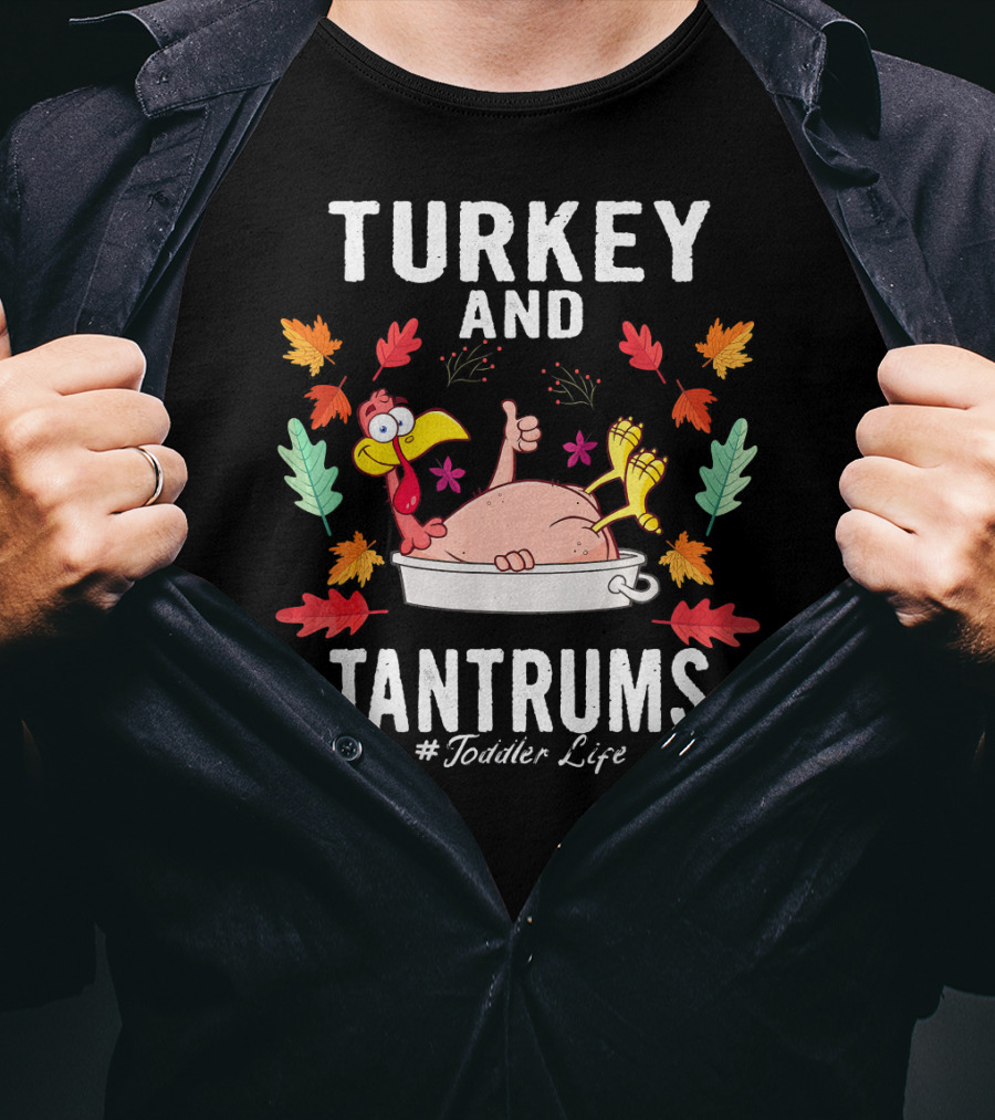 Turkey And Tantrums Thanksgiving Humor #Toddler Life T-Shirt