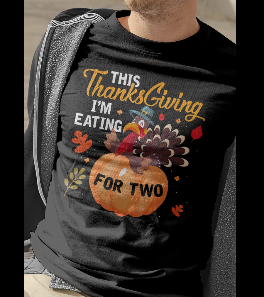 This Thanksgiving I'm Eating For Two With Turkey And Pumpkin T-Shirt