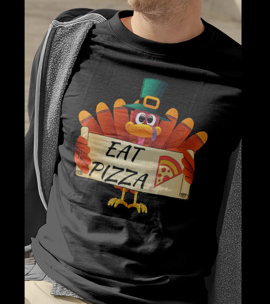 Funny Turkey Eat Pizza Thanksgiving Day Eat Pizza Thanksgiving Turkey T-Shirt