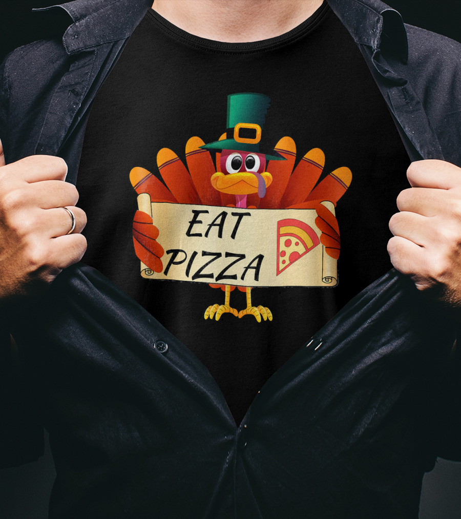 Funny Turkey Eat Pizza Thanksgiving Day Eat Pizza Thanksgiving Turkey T-Shirt