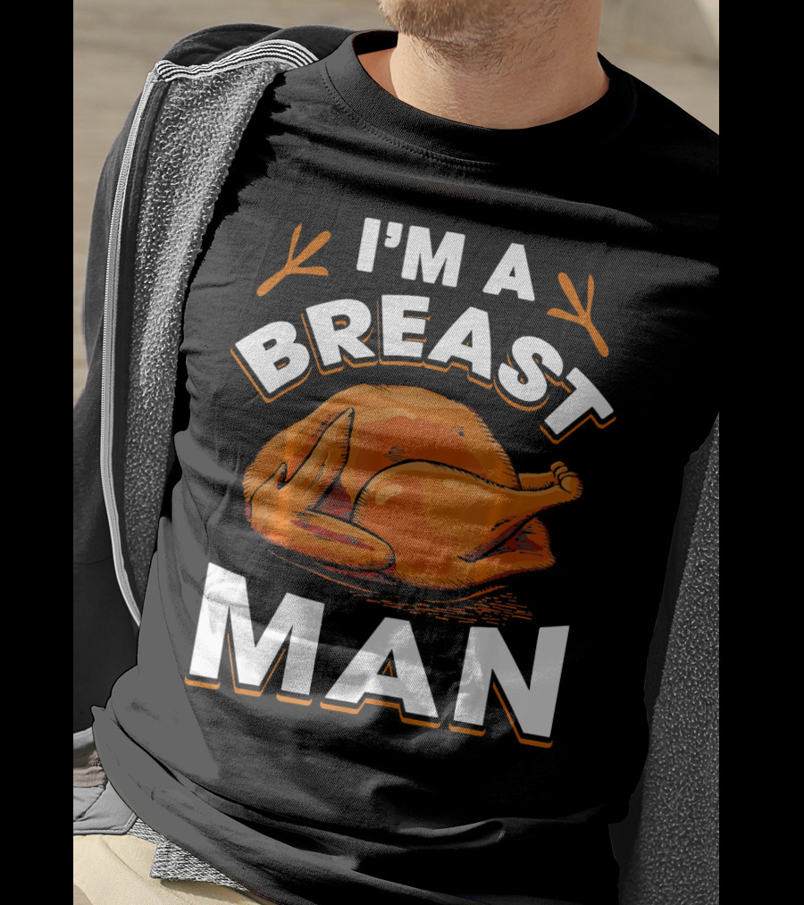I'm A Breast Man Funny Thanksgiving Turkey T-Shirt