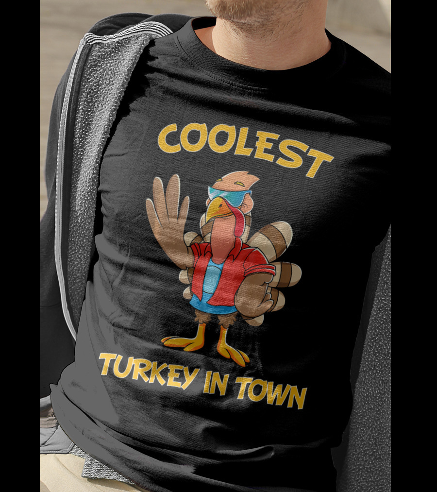 Coolest Turkey In Town Cool Turkey Thanksgiving T-Shirt