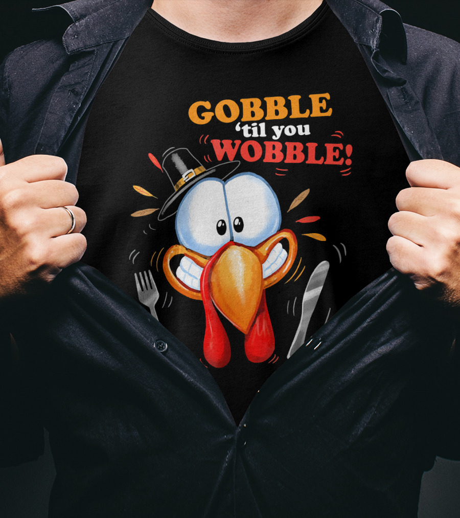 GOBBLE 'Til You WOBBLE Cartoon Turkey With Pilgrim Hat And Utensils T-Shirt