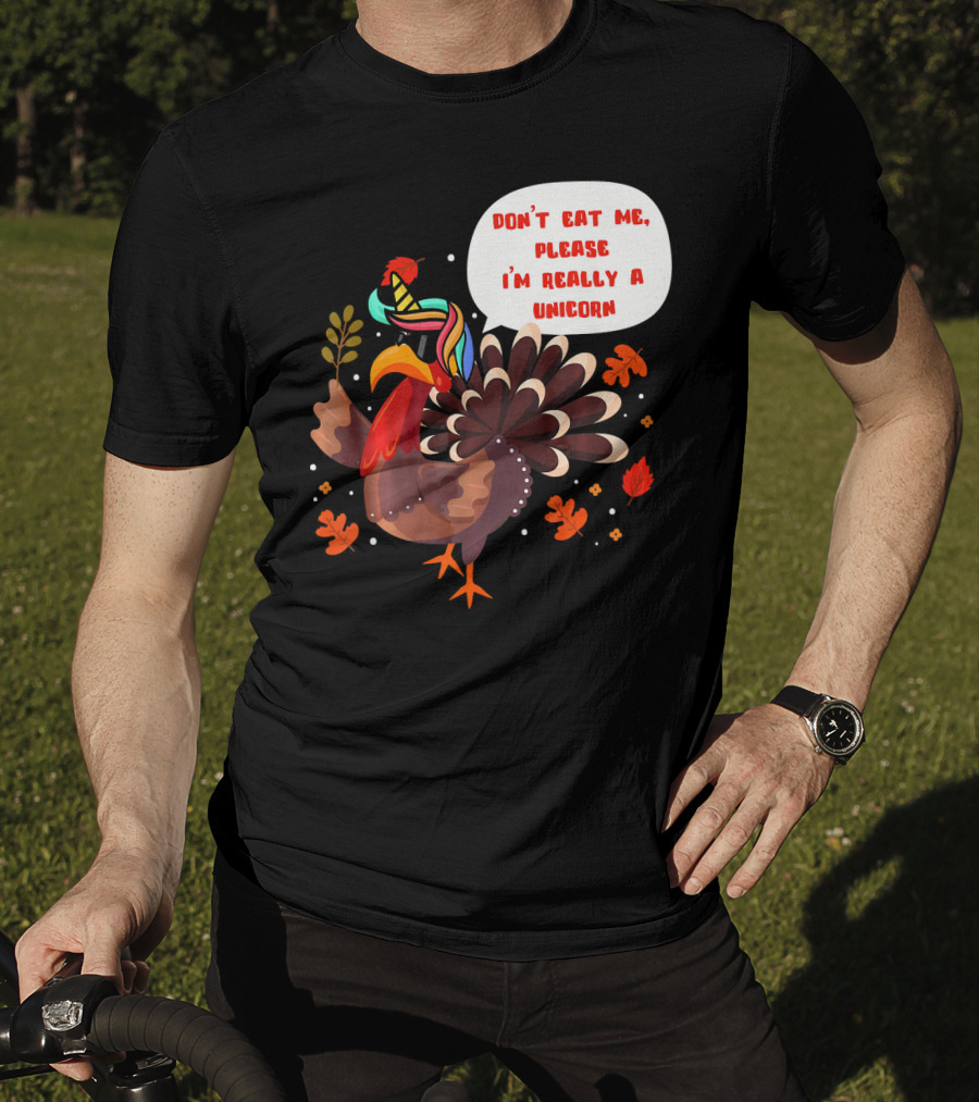 Don't Eat Me Please I'm Really A Unicorn Turkey T-Shirt