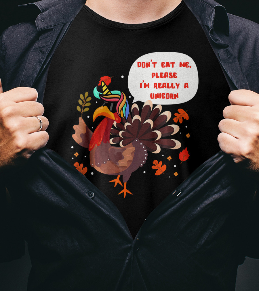 Don't Eat Me Please I'm Really A Unicorn Turkey T-Shirt