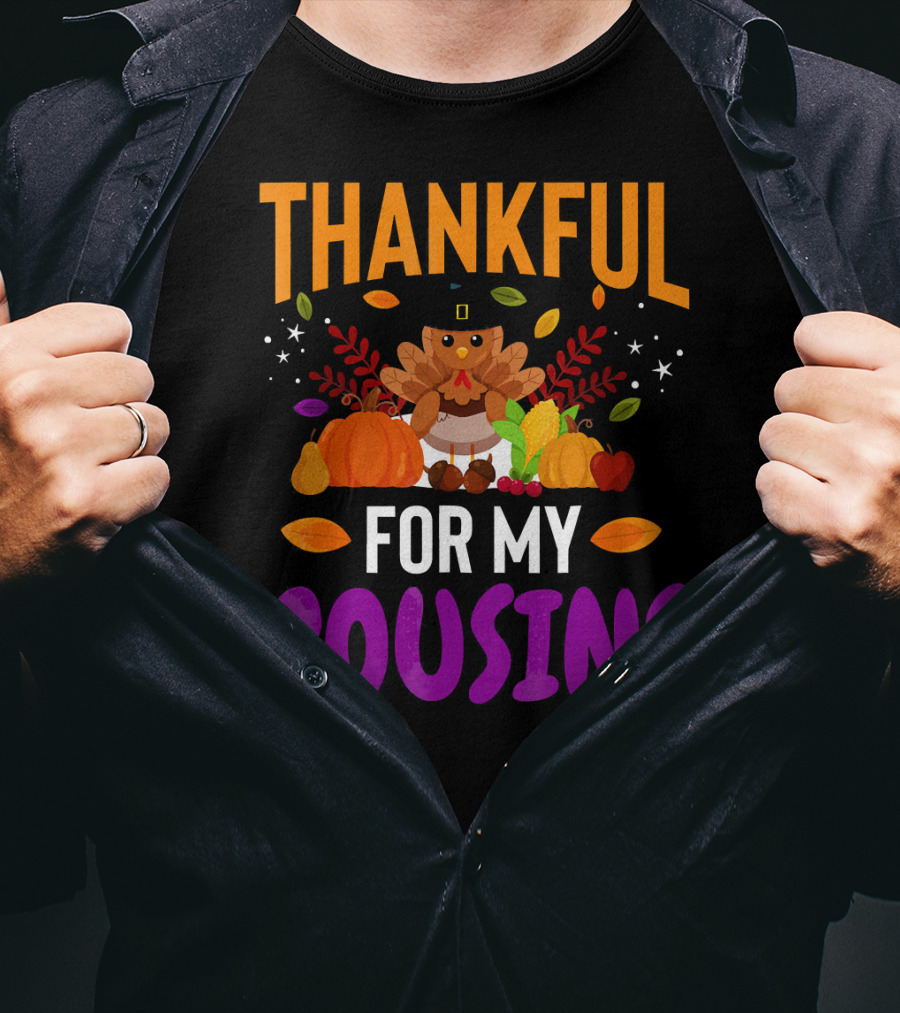 Thankful For My Cousins Thanksgiving Turkey And Harvest Elements T-Shirt