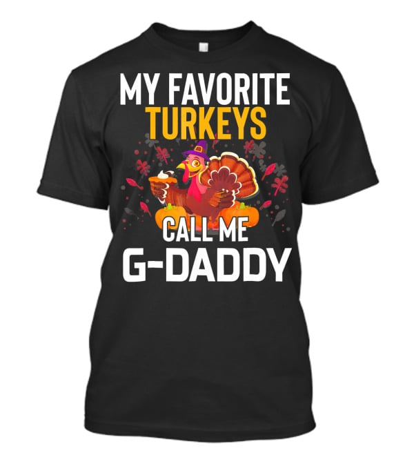 My Favorite Turkeys Call Me G-Daddy T-Shirt