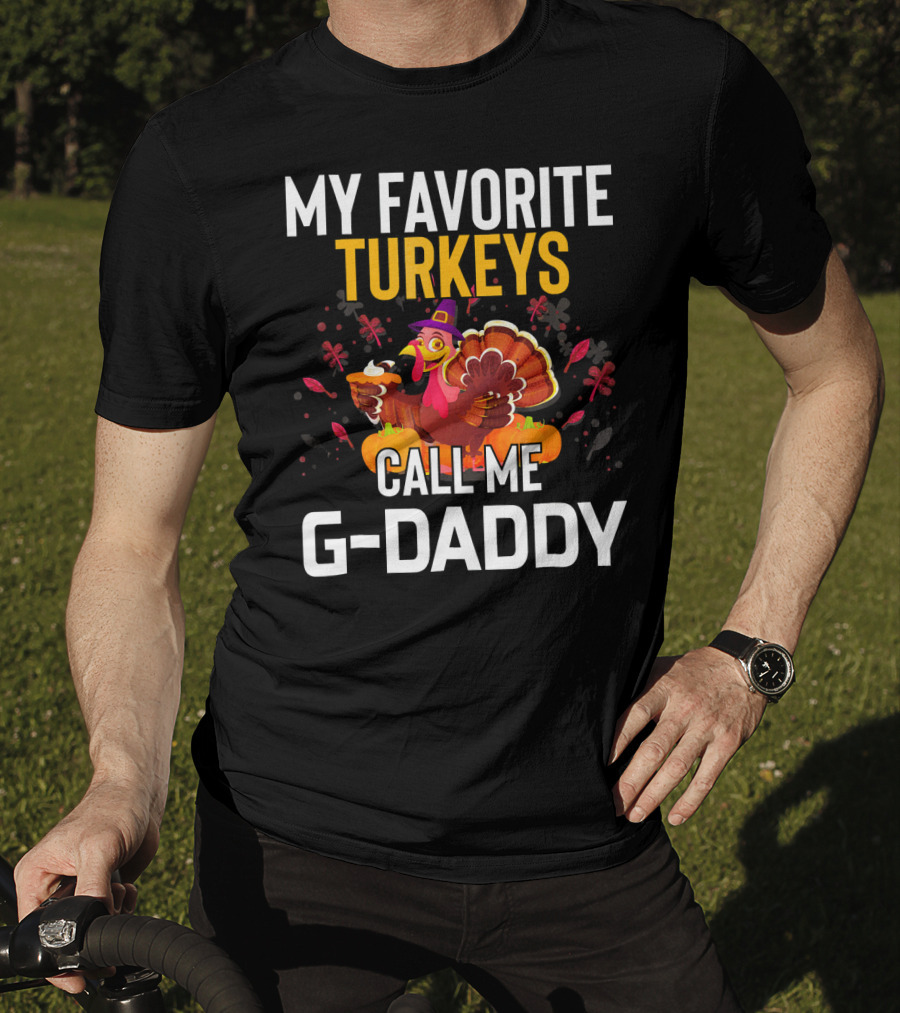 My Favorite Turkeys Call Me G-Daddy T-Shirt