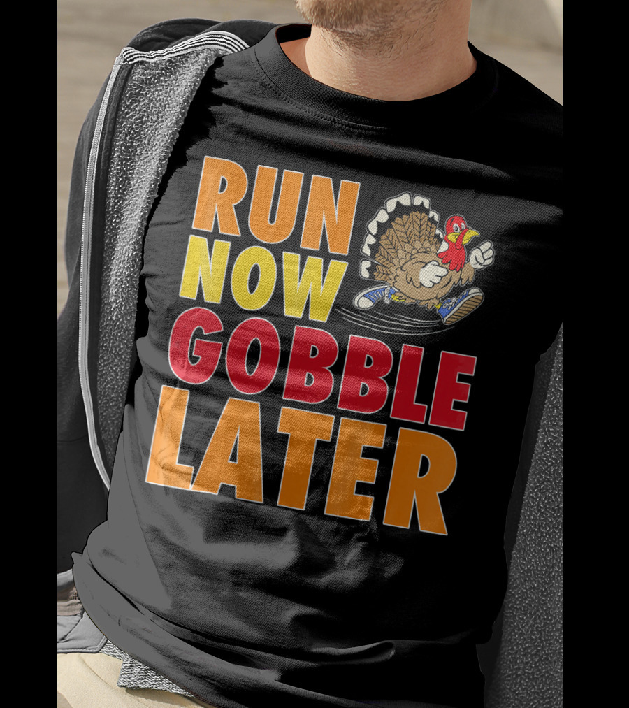 Run Now Gobble Later Turkey Running Shoes T-Shirt