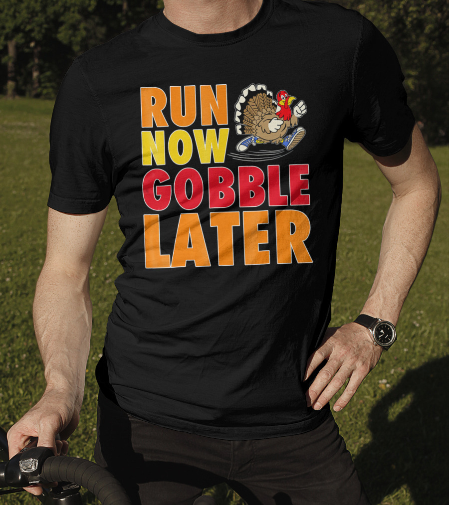 Run Now Gobble Later Turkey Running Shoes T-Shirt