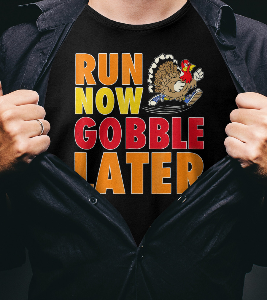 Run Now Gobble Later Turkey Running Shoes T-Shirt