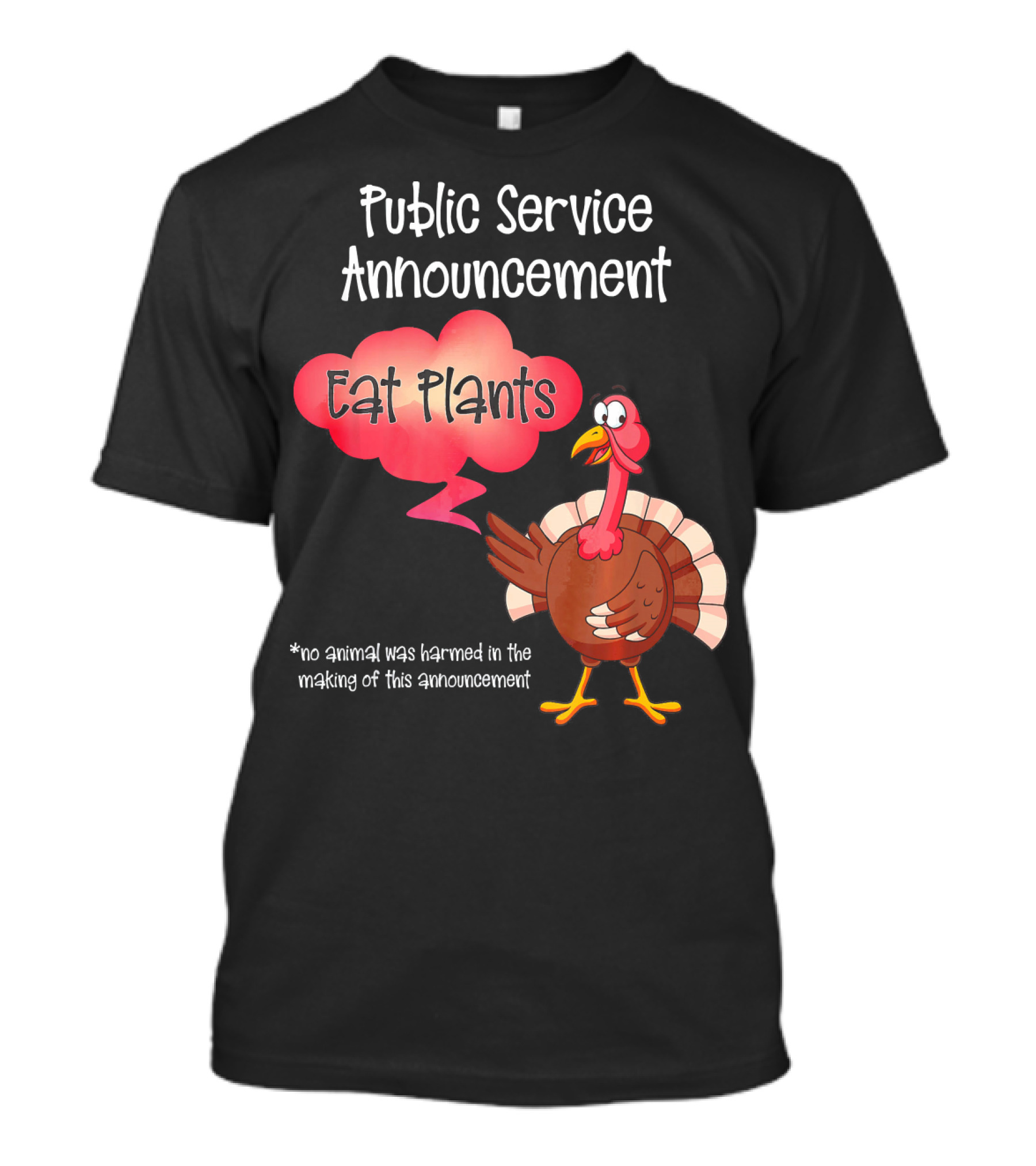 Public Service Announcement Eat Plants No Animal Harmed Funny Thanksgiving Turkey T-Shirt