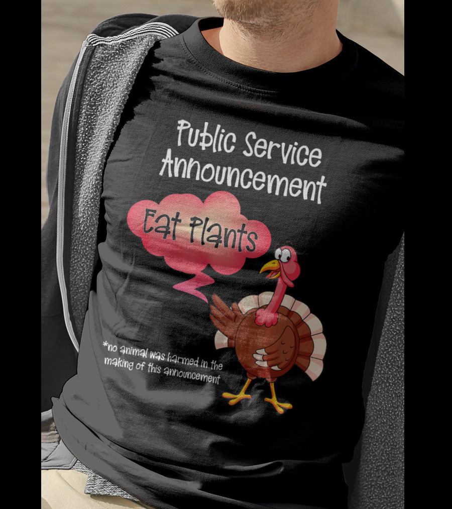 Public Service Announcement Eat Plants No Animal Harmed Funny Thanksgiving Turkey T-Shirt