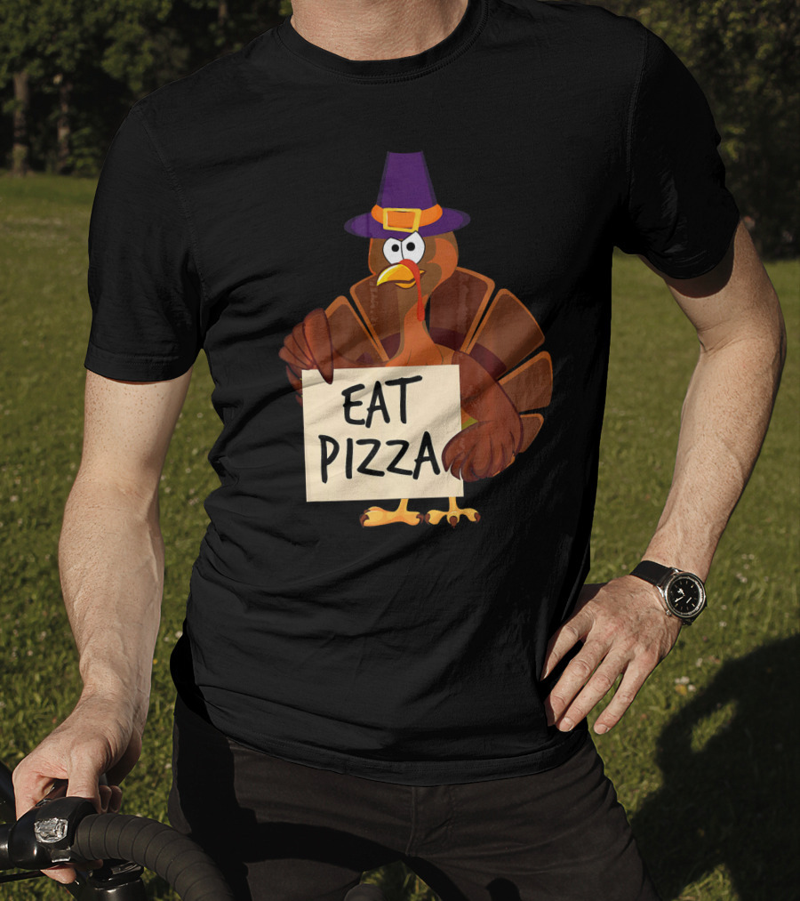 Eat Pizza Funny Turkey In Hat Happy T-Shirt