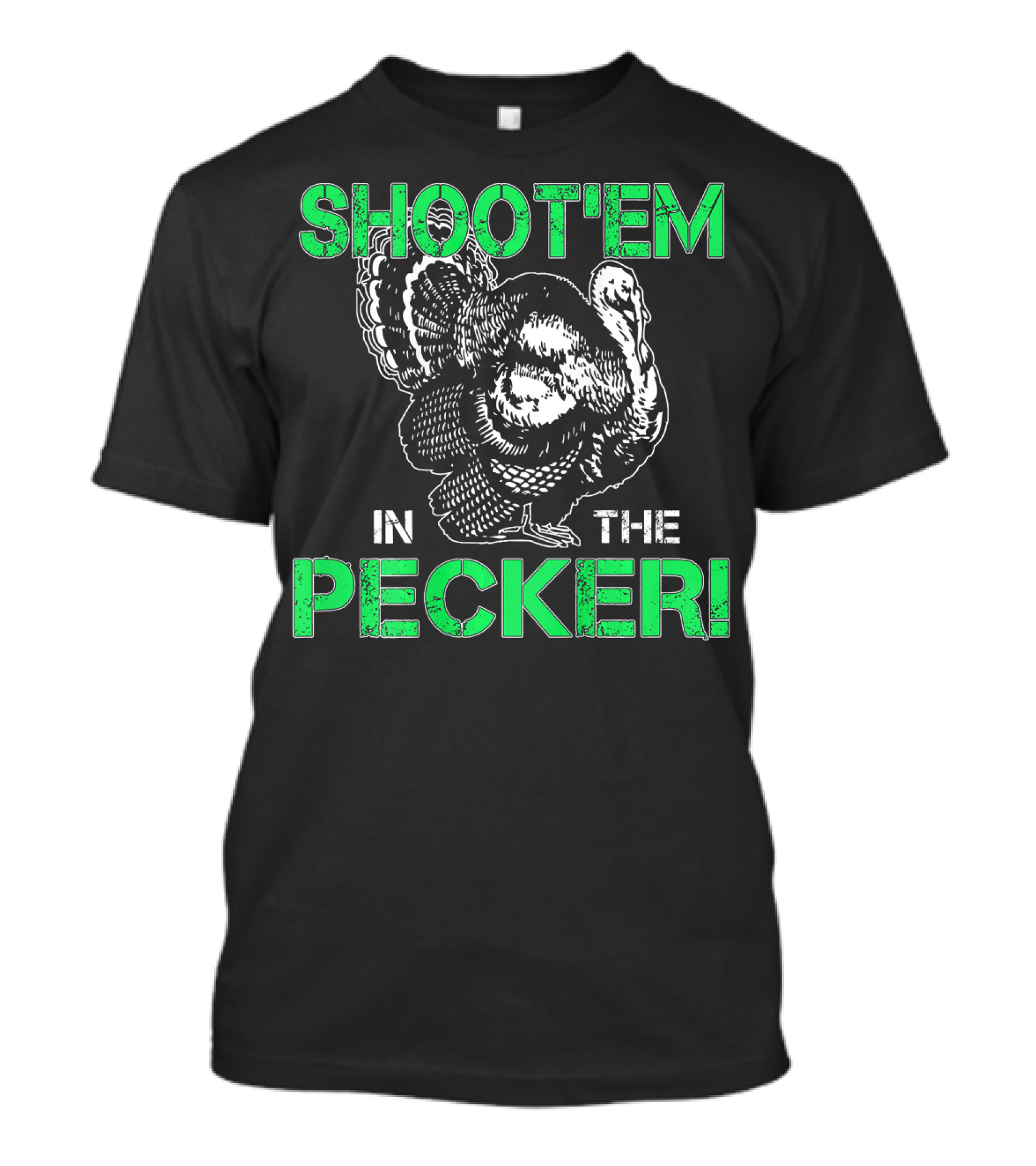 SHOOTEM IN THE PECKER Turkey Hunting T-Shirt