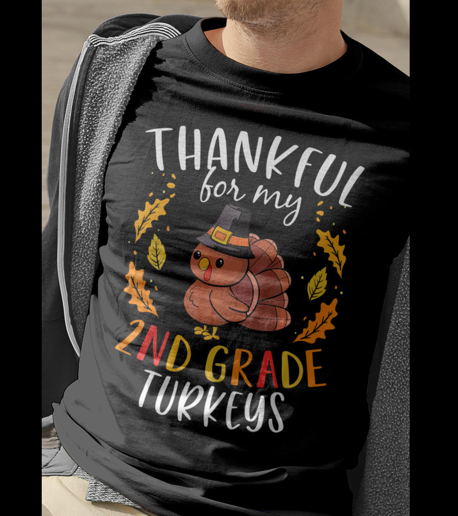 THANKFUL FOR MY 2ND GRADE TURKEYS Thanksgiving Pilgrim Hat Cute Leaves T-Shirt
