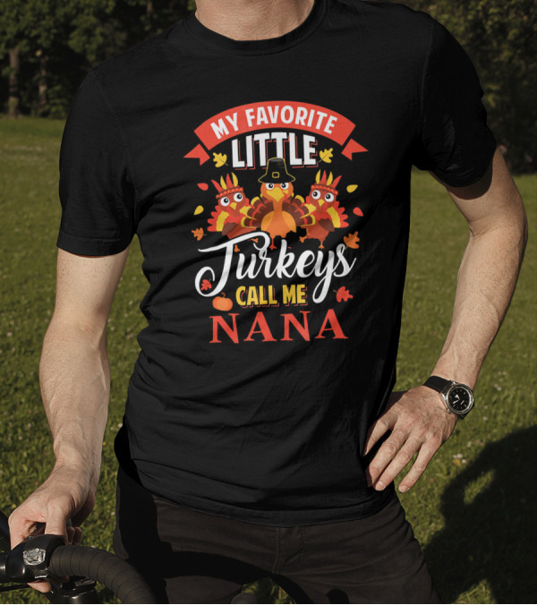 MY FAVORITE LITTLE TURKEYS CALL ME NANA T-Shirt