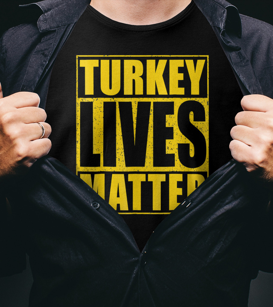 Turkey Lives Matter T-Shirt