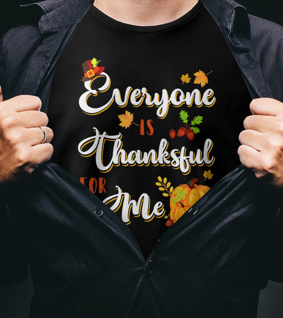 Thanksgiving Harvest Pumpkin Leaves Everyone Is Thankful For Me T-Shirt