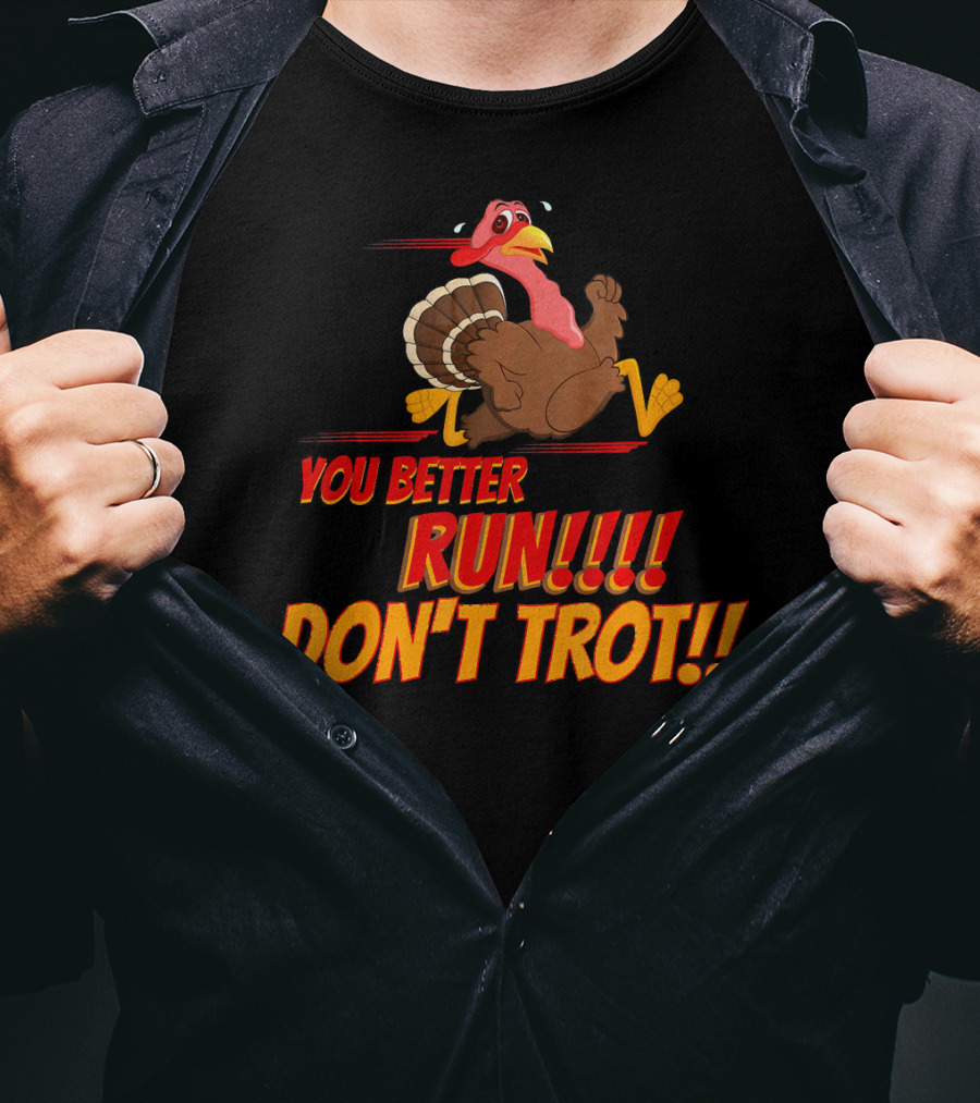 You Better Run Don't Trot T-Shirt