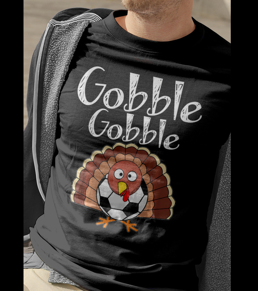Gobble Gobble Thanksgiving Turkey Soccer T-Shirt