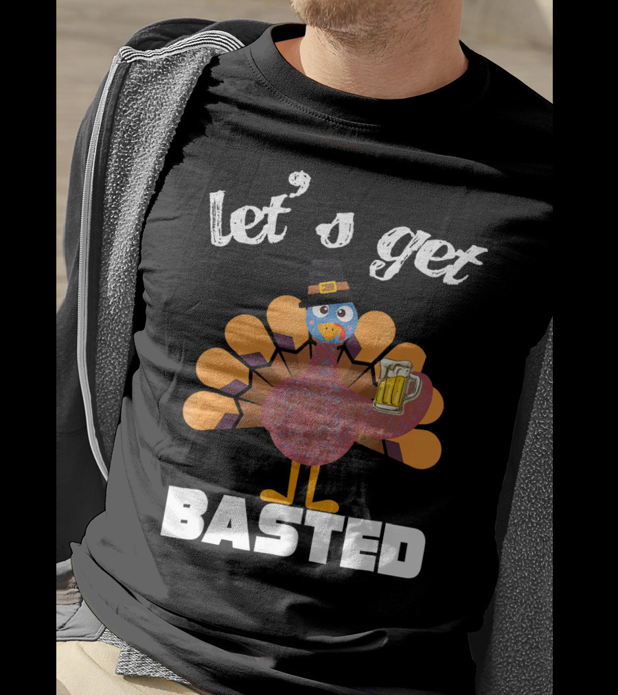 Let's Get Basted Funny Turkey Beer Thanksgiving T-Shirt