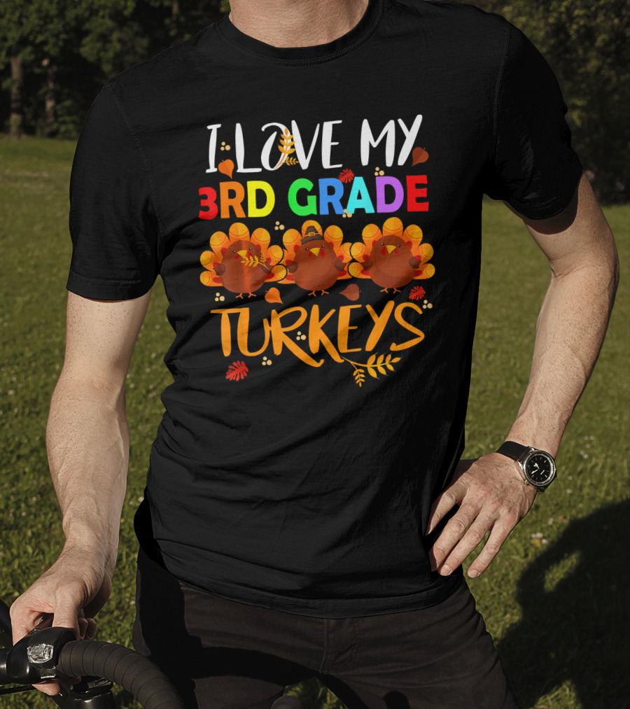 I Love My 3rd Grade Turkeys T-Shirt