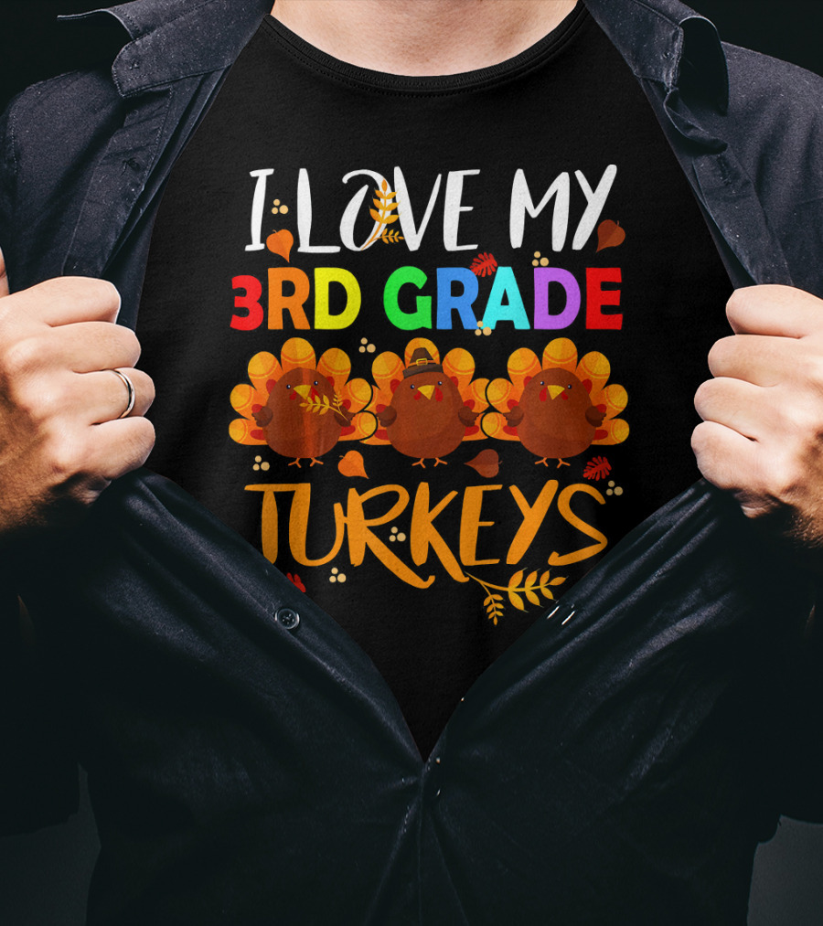 I Love My 3rd Grade Turkeys T-Shirt