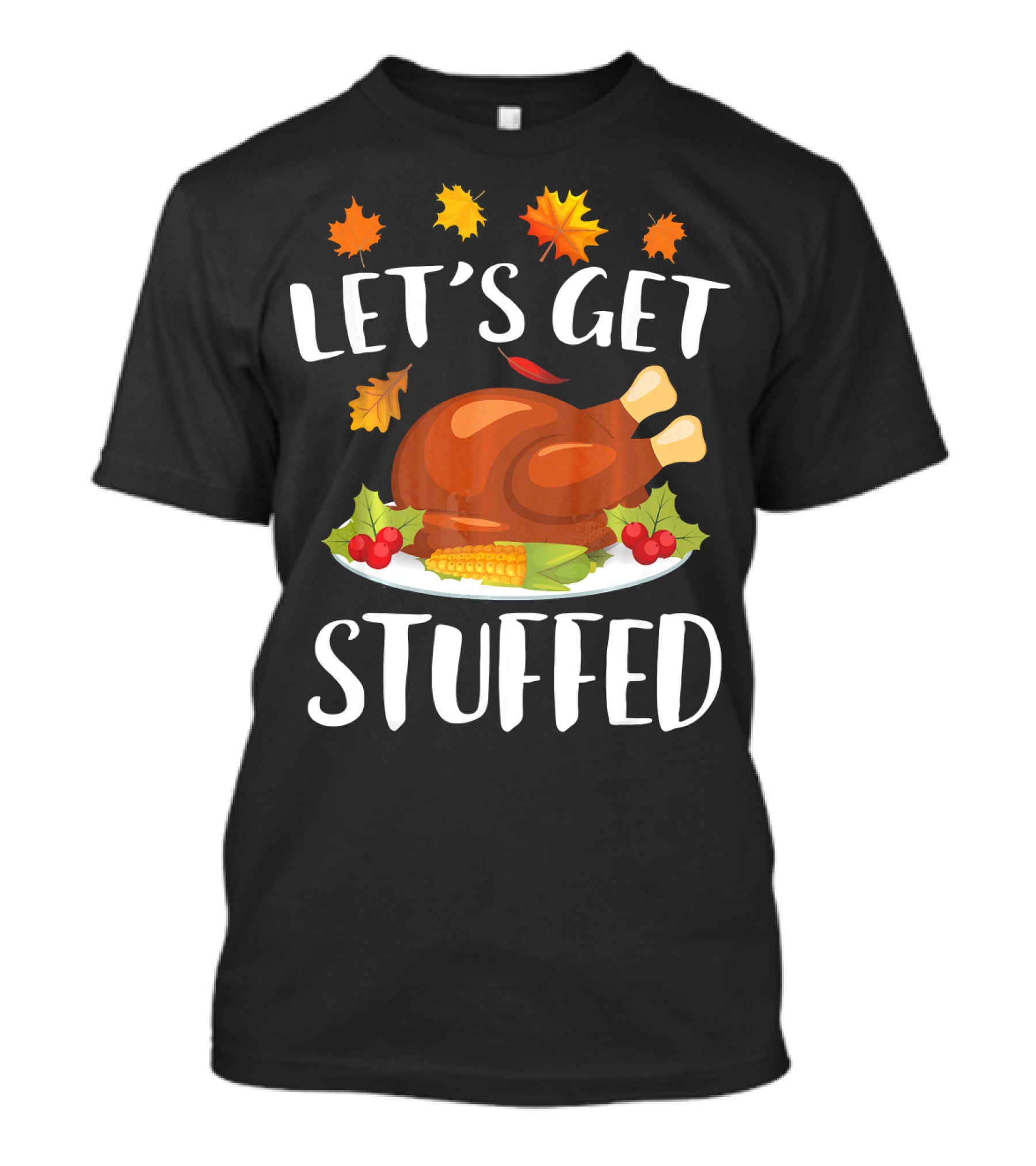 Let's Get Stuffed Funny Thanksgiving Turkey Festive T-Shirt