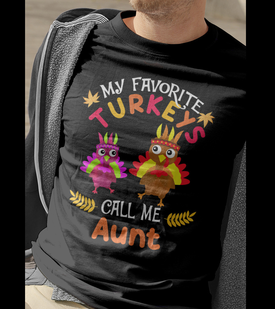 My Favorite Turkeys Call Me Aunt T-Shirt