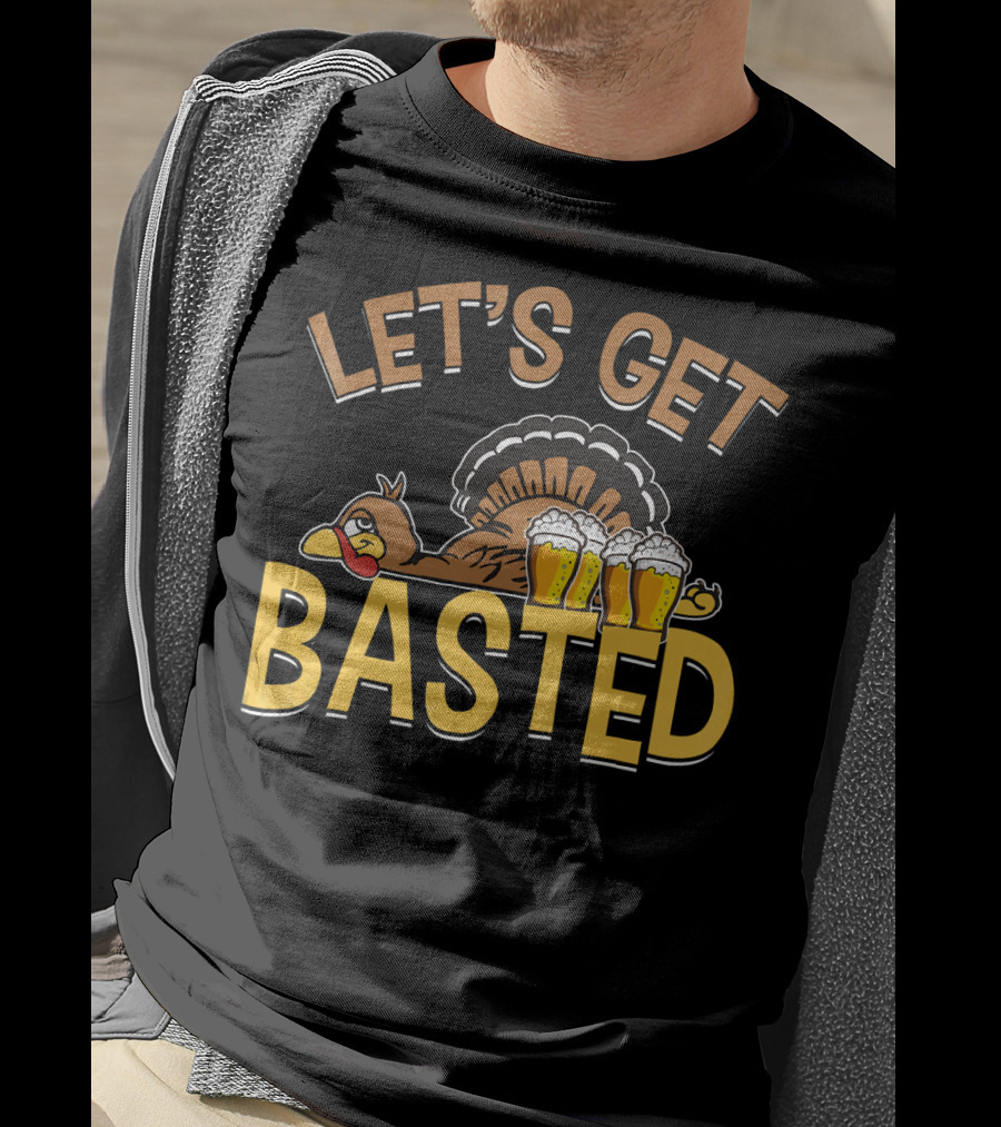 Let's Get Basted Thanksgiving Day Turkey Beer T-Shirt