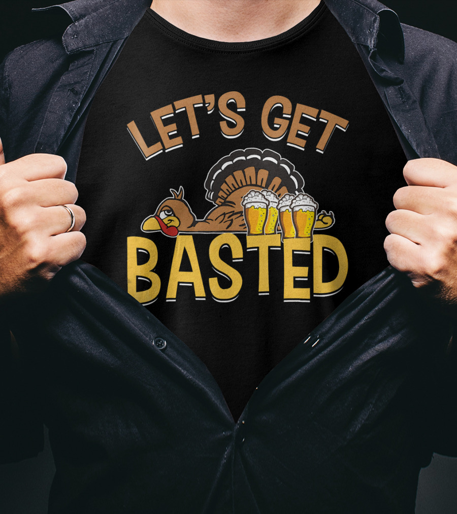 Let's Get Basted Thanksgiving Day Turkey Beer T-Shirt