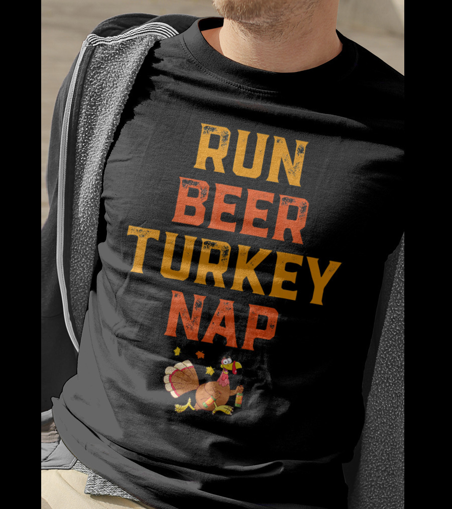 Run Beer Turkey Nap Funny Turkey Runner Thanksgiving Humor T-Shirt