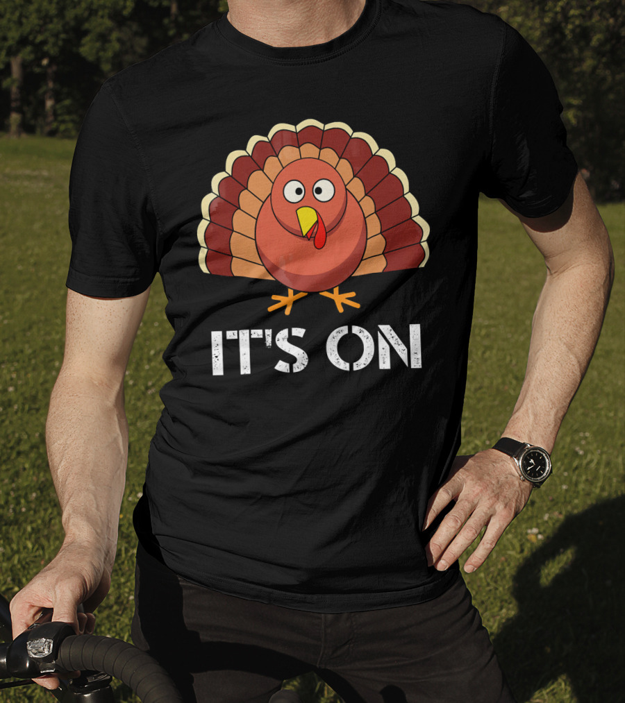 IT'S ON Funny Turkey Cartoon T-Shirt