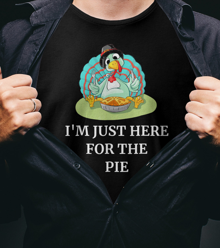 I'm Just Here For The Pie Funny Thanksgiving Pumpkin Pie Turkey T-Shirt