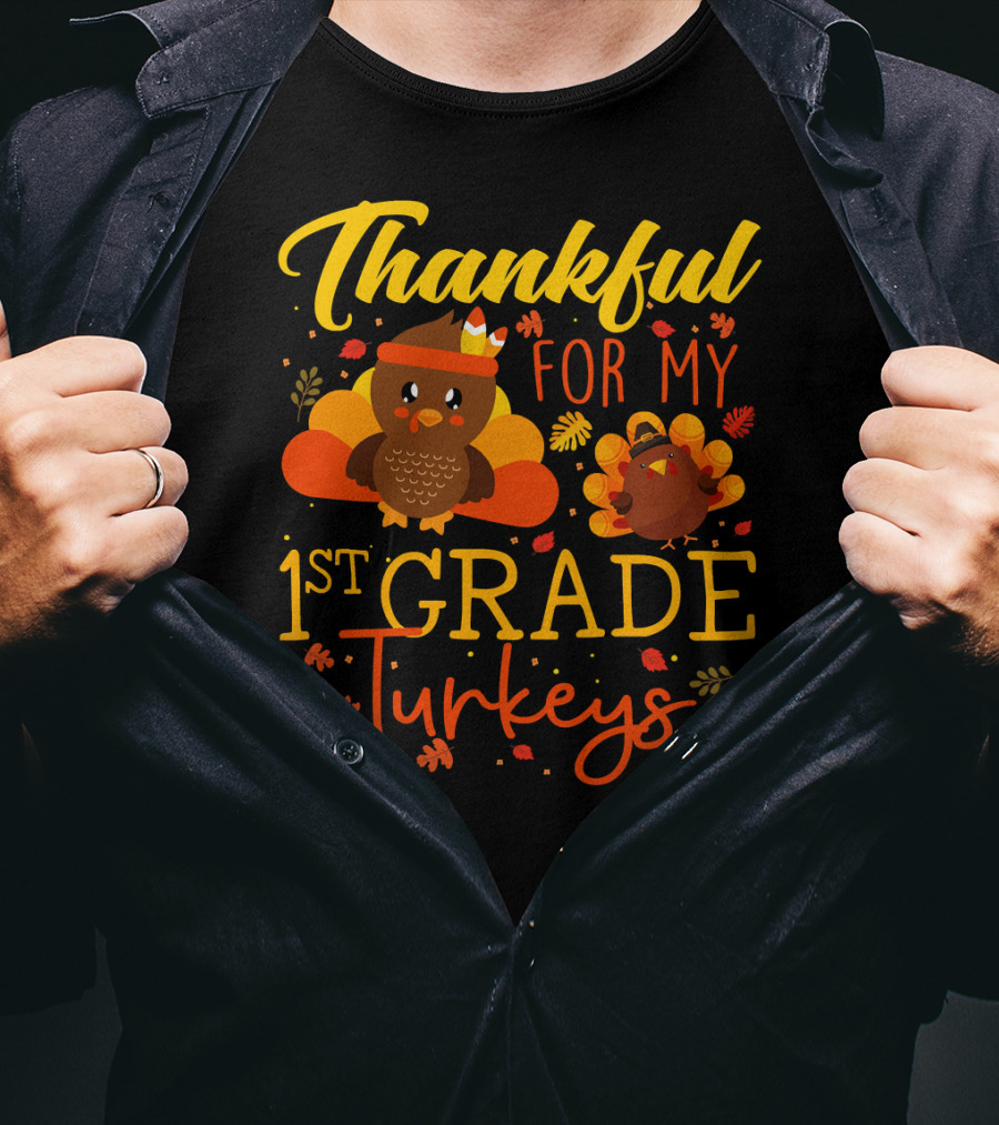 Thankful For My 1st Grade Turkeys Teacher Funny T-Shirt