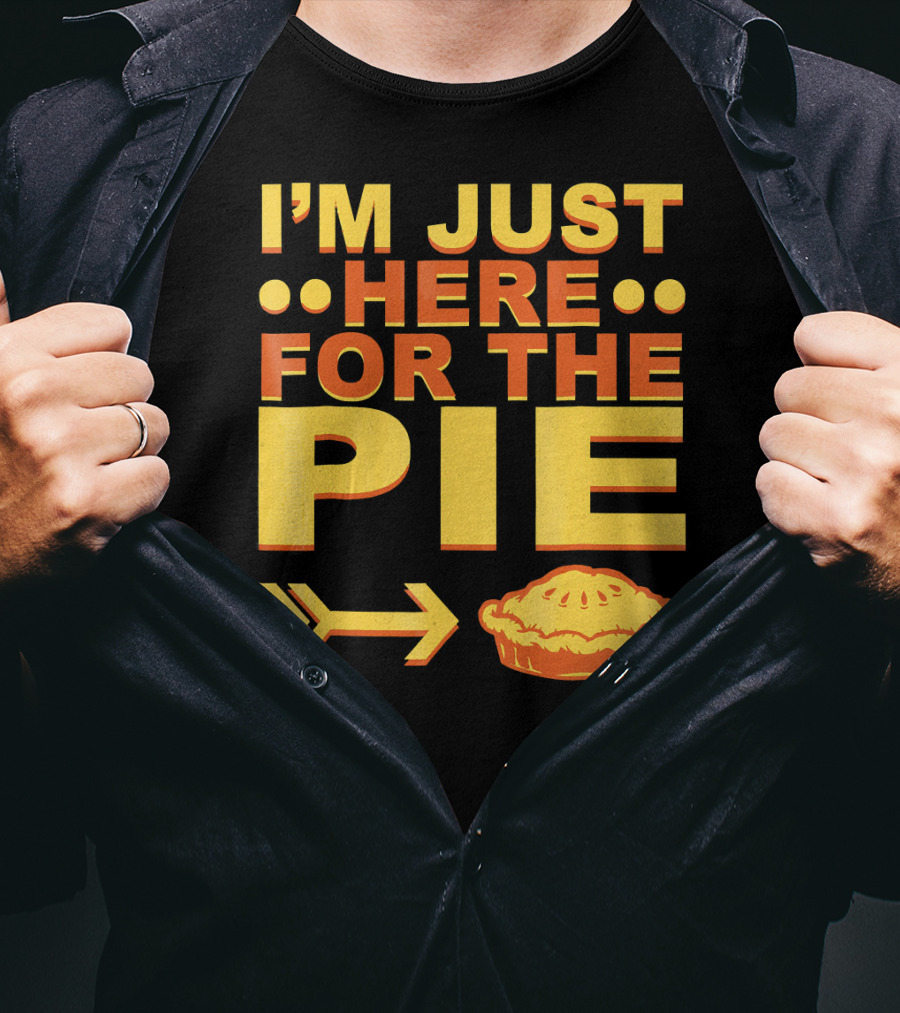 I'M JUST HERE FOR THE PIE Pumpkin Pecan Cherry Pie T-Shirt