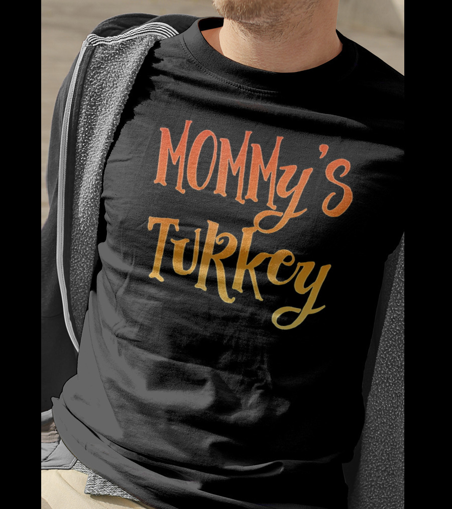 MOMMY'S TURKEY T-Shirt