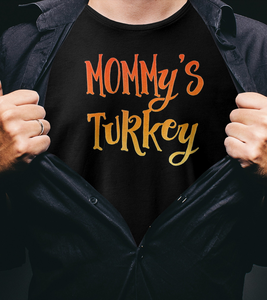 MOMMY'S TURKEY T-Shirt