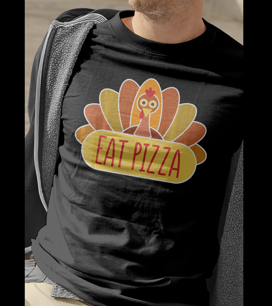 Eat Pizza Cute Thanksgiving Day Funny Turkey T-Shirt