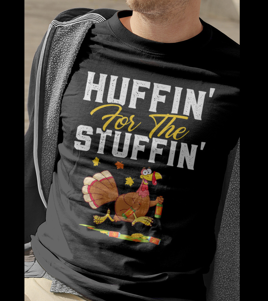 HUFFIN' FOR THE STUFFIN' Turkey Running With Beer And Leaves T-Shirt
