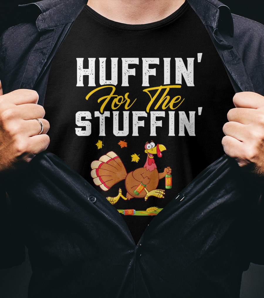 HUFFIN' FOR THE STUFFIN' Turkey Running With Beer And Leaves T-Shirt