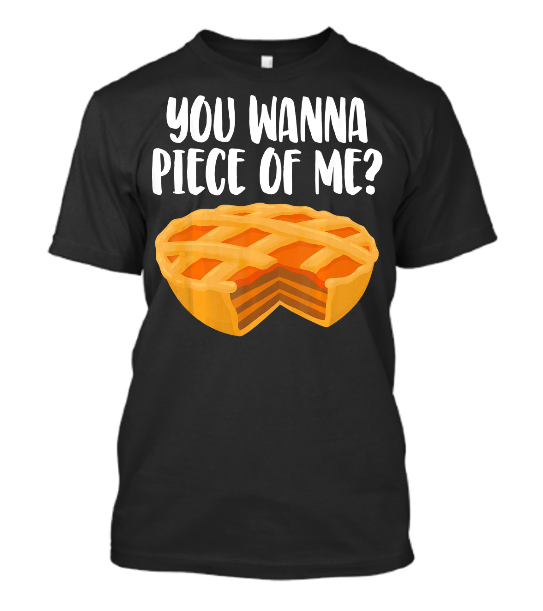 You Wanna Piece Of Me Thanksgiving Pumpkin Pie Joke T-Shirt