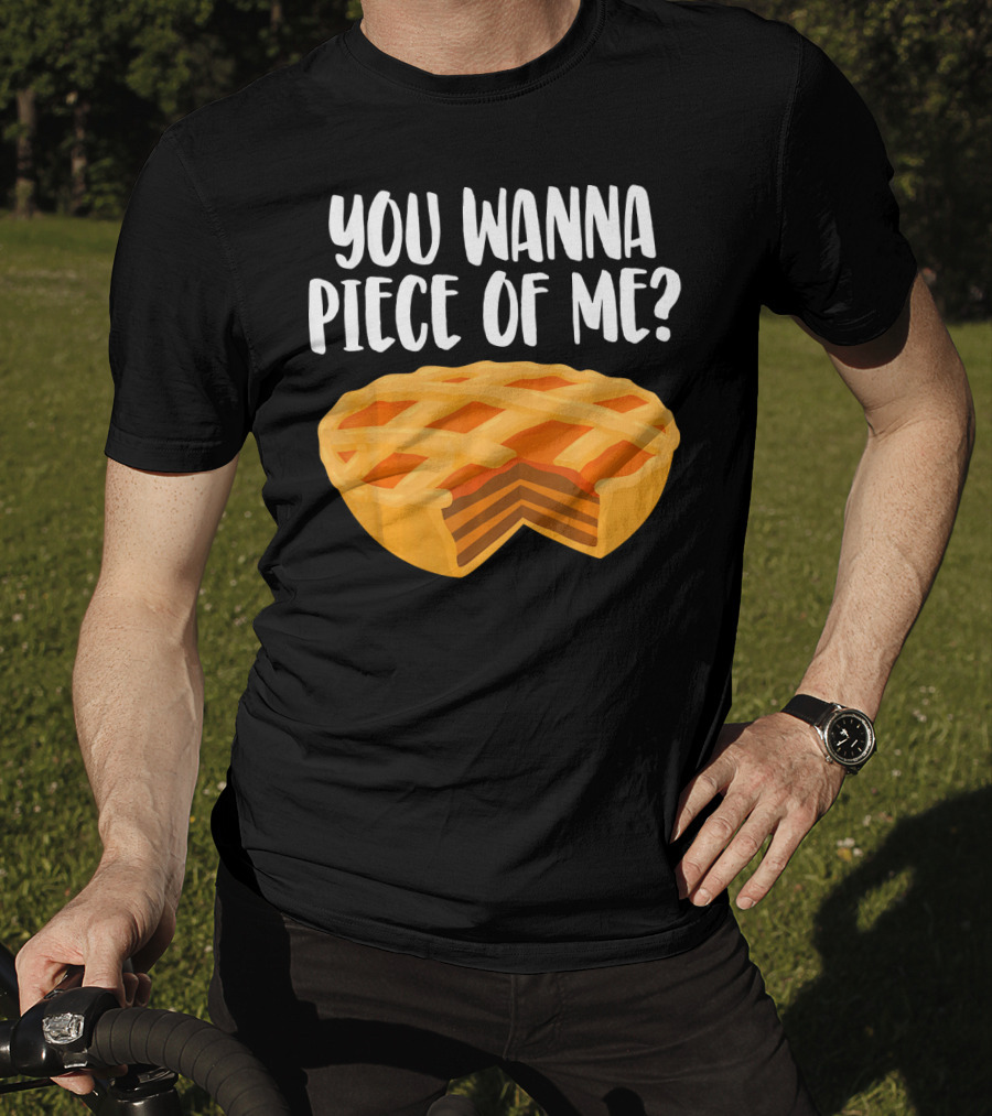 You Wanna Piece Of Me Thanksgiving Pumpkin Pie Joke T-Shirt