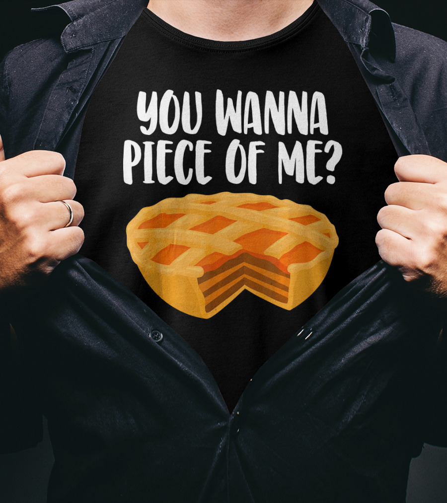 You Wanna Piece Of Me Thanksgiving Pumpkin Pie Joke T-Shirt
