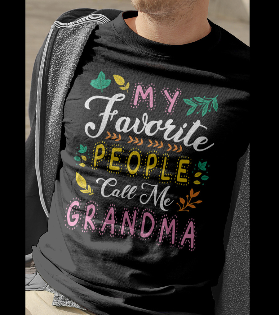My Favorite People Call Me Grandma With Colorful Leaves And Flowers T-Shirt
