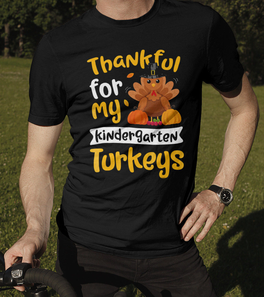 Thankful For My Kindergarten Turkeys Thanksgiving T-Shirt
